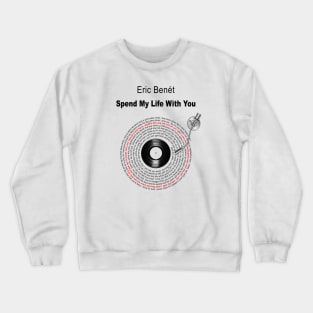 SPEND MY LIFE WITH YOU VINYL LYRICS Crewneck Sweatshirt